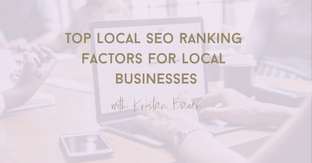 Top 5 Local Seo Ranking Factors For Local Businesses Kristan Bauer